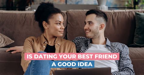 is it worth dating your best friend